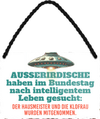 4252024253047		 ''Ausserirdische haben im Bundestag intelligentes Leben gesucht''
 Schilderstore24 Blechschilder sind perfekt als Geschenk zu Weihnachten, Geburtstage, Feiern, Partys, Grillabende, Namenstag, Feiertag, Mädelsabend, Hochzeit. Jederzeit stilvoll im Wohnzimmer, Partykeller, Garage, Praxis, Büro, Café, Hauseingang Bundesland Deutschland Länder Kultur Staatsgebiet Sprache tradition hauptstadt minister politik