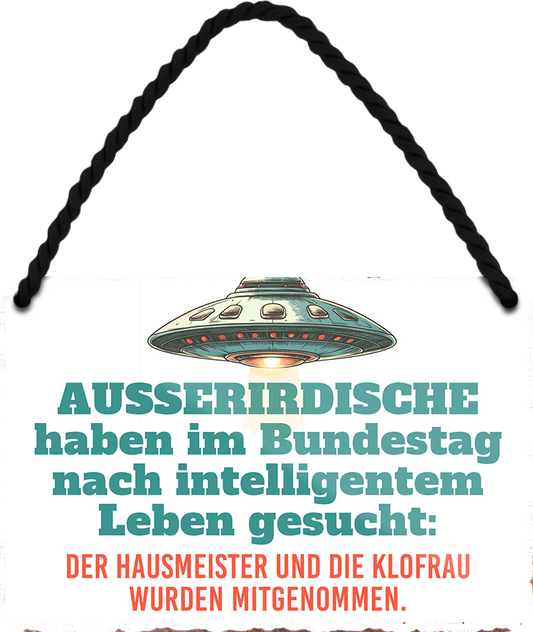 4252024253047		 ''Ausserirdische haben im Bundestag intelligentes Leben gesucht''
 Schilderstore24 Blechschilder sind perfekt als Geschenk zu Weihnachten, Geburtstage, Feiern, Partys, Grillabende, Namenstag, Feiertag, Mädelsabend, Hochzeit. Jederzeit stilvoll im Wohnzimmer, Partykeller, Garage, Praxis, Büro, Café, Hauseingang Bundesland Deutschland Länder Kultur Staatsgebiet Sprache tradition hauptstadt minister politik
