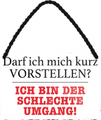 4252024252552		 ''Darf ich mich kurz Vorstellen. Schlechte Umgang''
 Schilderstore24 Blechschilder sind perfekt als Geschenk zu Weihnachten, Geburtstage, Feiern, Partys, Grillabende, Namenstag, Feiertag, Mädelsabend, Hochzeit. Jederzeit stilvoll im Wohnzimmer, Partykeller, Garage, Praxis, Büro, Café, Hauseingang Sarkasmus Ironie Funny Schwarzer Humor faul dumm fun rente lästern teufel