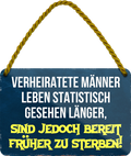 4252024252767		 ''Verheiratete Männer  bereit früher zu sterben'' Schilderstore24 Blechschilder sind perfekt als Geschenk zu Weihnachten, Geburtstage, Feiern, Partys, Grillabende, Namenstag, Feiertag, Mädelsabend, Hochzeit. Jederzeit stilvoll im Wohnzimmer, Partykeller, Garage, Praxis, Büro, Café, Hauseingang Familie Zuhause Eltern Geschwister oma opa familie mama papa geschwister
