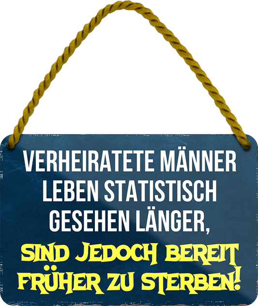 4252024252767		 ''Verheiratete Männer  bereit früher zu sterben'' Schilderstore24 Blechschilder sind perfekt als Geschenk zu Weihnachten, Geburtstage, Feiern, Partys, Grillabende, Namenstag, Feiertag, Mädelsabend, Hochzeit. Jederzeit stilvoll im Wohnzimmer, Partykeller, Garage, Praxis, Büro, Café, Hauseingang Familie Zuhause Eltern Geschwister oma opa familie mama papa geschwister

