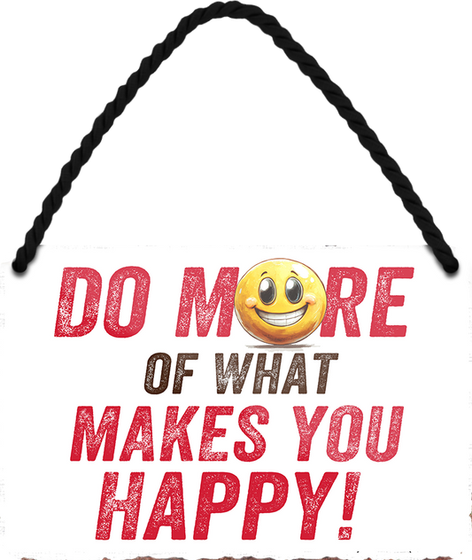 4252024252941		 ''Do more of what makes you happy'' Schilderstore24 Blechschilder sind perfekt als Geschenk zu Weihnachten, Geburtstage, Feiern, Partys, Grillabende, Namenstag, Feiertag, Mädelsabend, Hochzeit. Jederzeit stilvoll im Wohnzimmer, Partykeller, Garage, Praxis, Büro, Café, Hauseingang Weisheiten Leben Sprichwörter Tipp wahrheit sprichwort tiefsinnig ratschlag
