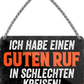 4252024252583		 ''Ich habe einen guten Ruf'' Schilderstore24 Blechschilder sind perfekt als Geschenk zu Weihnachten, Geburtstage, Feiern, Partys, Grillabende, Namenstag, Feiertag, Mädelsabend, Hochzeit. Jederzeit stilvoll im Wohnzimmer, Partykeller, Garage, Praxis, Büro, Café, Hauseingang Sarkasmus Ironie Funny Schwarzer Humor faul dumm fun rente lästern teufel
