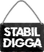 4252024252606		 ''Stabil Digga'' Schilderstore24 Blechschilder sind perfekt als Geschenk zu Weihnachten, Geburtstage, Feiern, Partys, Grillabende, Namenstag, Feiertag, Mädelsabend, Hochzeit. Jederzeit stilvoll im Wohnzimmer, Partykeller, Garage, Praxis, Büro, Café, Hauseingang Sarkasmus Ironie Funny Schwarzer Humor faul dumm fun rente lästern teufel
