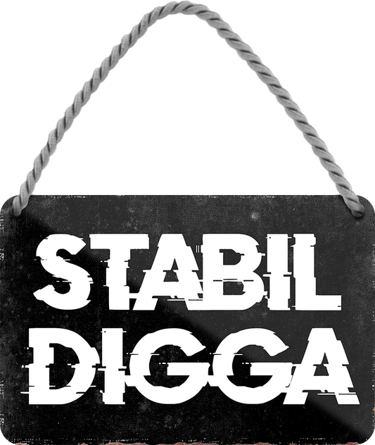 4252024252606		 ''Stabil Digga'' Schilderstore24 Blechschilder sind perfekt als Geschenk zu Weihnachten, Geburtstage, Feiern, Partys, Grillabende, Namenstag, Feiertag, Mädelsabend, Hochzeit. Jederzeit stilvoll im Wohnzimmer, Partykeller, Garage, Praxis, Büro, Café, Hauseingang Sarkasmus Ironie Funny Schwarzer Humor faul dumm fun rente lästern teufel
