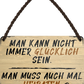4252024252736		 ''Man kann nicht immer glücklich sein Heiraten'' Schilderstore24 Blechschilder sind perfekt als Geschenk zu Weihnachten, Geburtstage, Feiern, Partys, Grillabende, Namenstag, Feiertag, Mädelsabend, Hochzeit. Jederzeit stilvoll im Wohnzimmer, Partykeller, Garage, Praxis, Büro, Café, Hauseingang Familie Zuhause Eltern Geschwister oma opa familie mama papa geschwister
