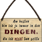 4252024252644		 ''Am besten bin ich ja in Dingen, die ich nicht tun sollte'' Schilderstore24 Blechschilder sind perfekt als Geschenk zu Weihnachten, Geburtstage, Feiern, Partys, Grillabende, Namenstag, Feiertag, Mädelsabend, Hochzeit. Jederzeit stilvoll im Wohnzimmer, Partykeller, Garage, Praxis, Büro, Café, Hauseingang Büro Chef Angestellter Arbeit Job Arbeitsplatz Alltag Beruf Ausbildung
