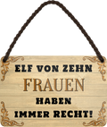 4252024252705		 ''Elf von Zehn Frauen haben immer recht'' Schilderstore24 Blechschilder sind perfekt als Geschenk zu Weihnachten, Geburtstage, Feiern, Partys, Grillabende, Namenstag, Feiertag, Mädelsabend, Hochzeit. Jederzeit stilvoll im Wohnzimmer, Partykeller, Garage, Praxis, Büro, Café, Hauseingang Familie Zuhause Eltern Geschwister oma opa familie mama papa geschwister
