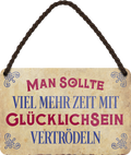 4252024252972		 ''Man sollte viel mehr Zeit mit Glücklichsein vertrödeln''
Schilderstore24 Blechschilder sind perfekt als Geschenk zu Weihnachten, Geburtstage, Feiern, Partys, Grillabende, Namenstag, Feiertag, Mädelsabend, Hochzeit. Jederzeit stilvoll im Wohnzimmer, Partykeller, Garage, Praxis, Büro, Café, Hauseingang Weisheiten Leben Sprichwörter Tipp wahrheit sprichwort tiefsinnig ratschlag