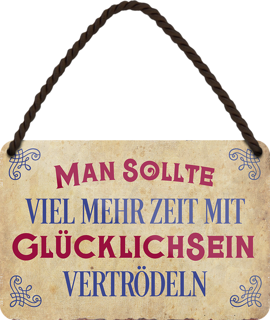 4252024252972		 ''Man sollte viel mehr Zeit mit Glücklichsein vertrödeln''
Schilderstore24 Blechschilder sind perfekt als Geschenk zu Weihnachten, Geburtstage, Feiern, Partys, Grillabende, Namenstag, Feiertag, Mädelsabend, Hochzeit. Jederzeit stilvoll im Wohnzimmer, Partykeller, Garage, Praxis, Büro, Café, Hauseingang Weisheiten Leben Sprichwörter Tipp wahrheit sprichwort tiefsinnig ratschlag