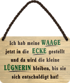 4252024252798		 ''Ich habe meine Waage in die Ecke gestellt Lügnerin''
 Schilderstore24 Blechschilder sind perfekt als Geschenk zu Weihnachten, Geburtstage, Feiern, Partys, Grillabende, Namenstag, Feiertag, Mädelsabend, Hochzeit. Jederzeit stilvoll im Wohnzimmer, Partykeller, Garage, Praxis, Büro, Café, Hauseingang crossfit Hobby bodybuilding fitnesstrainer fitness freizeit sport aktivitäten