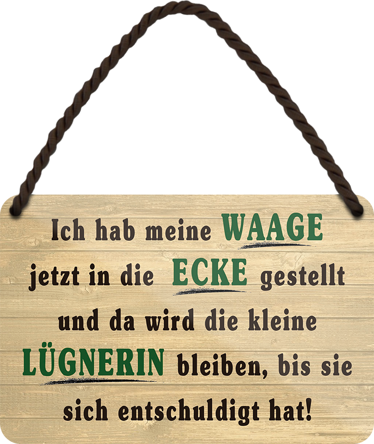4252024252798		 ''Ich habe meine Waage in die Ecke gestellt Lügnerin''
 Schilderstore24 Blechschilder sind perfekt als Geschenk zu Weihnachten, Geburtstage, Feiern, Partys, Grillabende, Namenstag, Feiertag, Mädelsabend, Hochzeit. Jederzeit stilvoll im Wohnzimmer, Partykeller, Garage, Praxis, Büro, Café, Hauseingang crossfit Hobby bodybuilding fitnesstrainer fitness freizeit sport aktivitäten