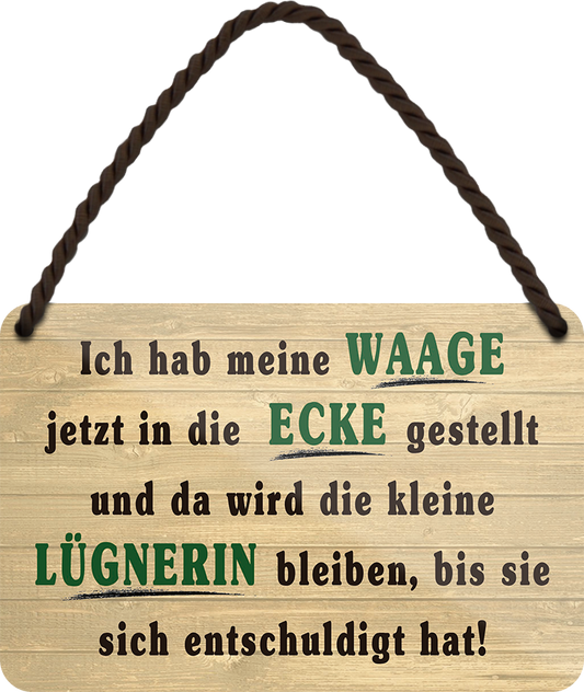 4252024252798		 ''Ich habe meine Waage in die Ecke gestellt Lügnerin''
 Schilderstore24 Blechschilder sind perfekt als Geschenk zu Weihnachten, Geburtstage, Feiern, Partys, Grillabende, Namenstag, Feiertag, Mädelsabend, Hochzeit. Jederzeit stilvoll im Wohnzimmer, Partykeller, Garage, Praxis, Büro, Café, Hauseingang crossfit Hobby bodybuilding fitnesstrainer fitness freizeit sport aktivitäten
