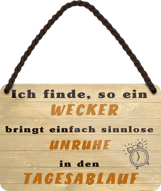 4252024252682		 ''Ich finde, so ein Wecker bringt Unruhe'' Schilderstore24 Blechschilder sind perfekt als Geschenk zu Weihnachten, Geburtstage, Feiern, Partys, Grillabende, Namenstag, Feiertag, Mädelsabend, Hochzeit. Jederzeit stilvoll im Wohnzimmer, Partykeller, Garage, Praxis, Büro, Café, Hauseingang Büro Chef Angestellter Arbeit Job Arbeitsplatz Alltag Beruf Ausbildung
