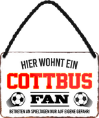 4252024252828		 ''Cottbus Fan'' Schilderstore24 Blechschilder sind perfekt als Geschenk zu Weihnachten, Geburtstage, Feiern, Partys, Grillabende, Namenstag, Feiertag, Mädelsabend, Hochzeit. Jederzeit stilvoll im Wohnzimmer, Partykeller, Garage, Praxis, Büro, Café, Hauseingang Fußball Mannschaft Verein Bolzen Ball sport liga kicken stadion freizeit
