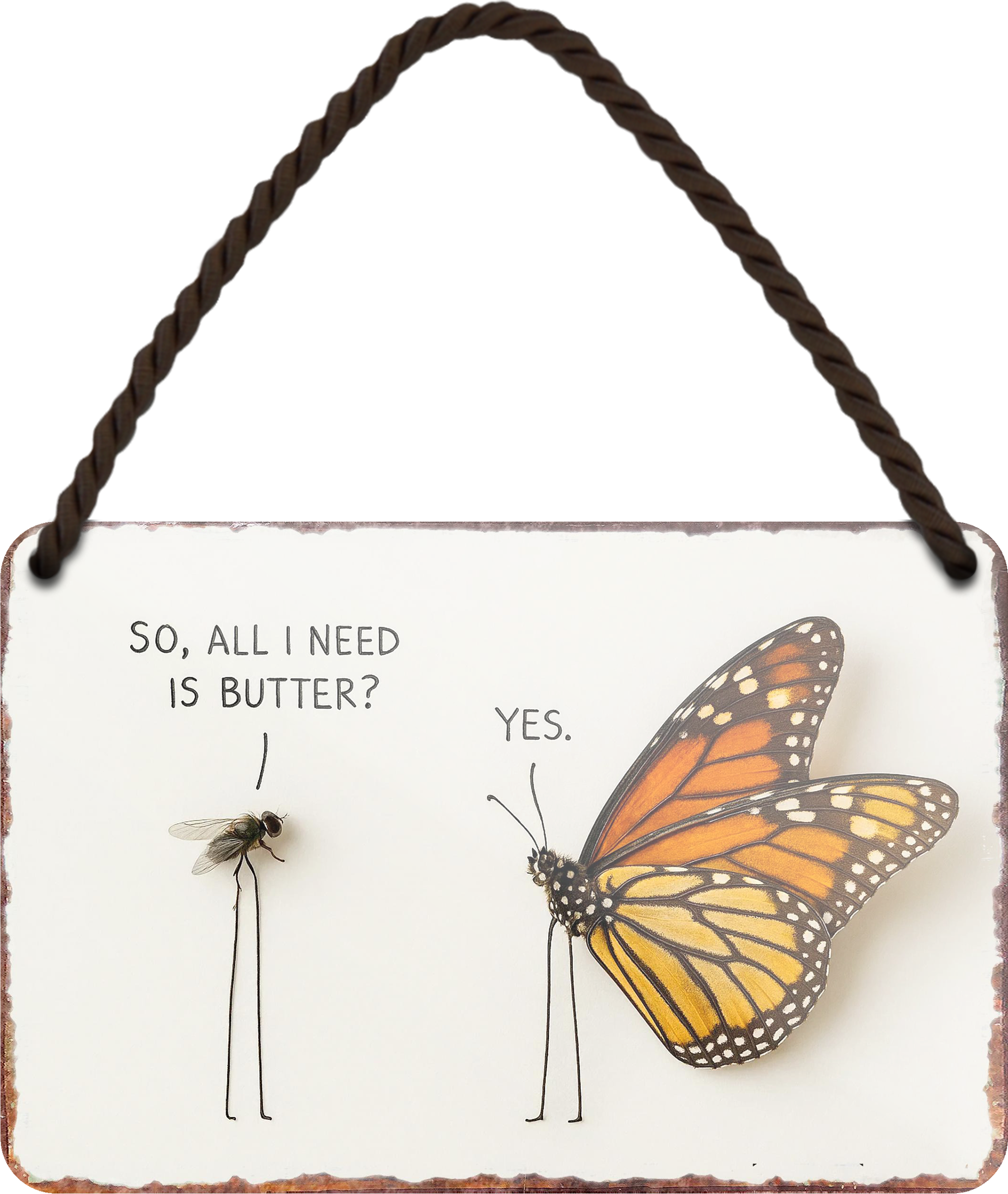 4252024255874		 ''So, all i need is butter.. YES''
Schilderstore24 Blechschilder sind perfekt als Geschenk zu Weihnachten, Geburtstage, Feiern, Partys, Grillabende, Namenstag, Feiertag, Mädelsabend, Hochzeit. Jederzeit stilvoll im Wohnzimmer, Partykeller, Garage, Praxi Philosophie, liebe Weisheiten Leben Sprichwörter Tipp wahrheit sprichwort tiefsinnig ratschlag