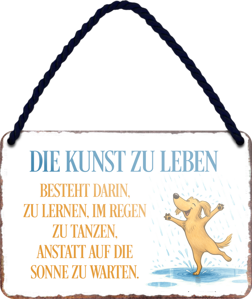 4252024255850		 ''Die Kunst zu Leben.. im Regen tanzen''
 Schilderstore24 Blechschilder sind perfekt als Geschenk zu Weihnachten, Geburtstage, Feiern, Partys, Grillabende, Namenstag, Feiertag, Mädelsabend, Hochzeit. Jederzeit stilvoll im Wohnzimmer, Partykeller, Garage, Praxi Philosophie, liebe Weisheiten Leben Sprichwörter Tipp wahrheit sprichwort tiefsinnig ratschlag