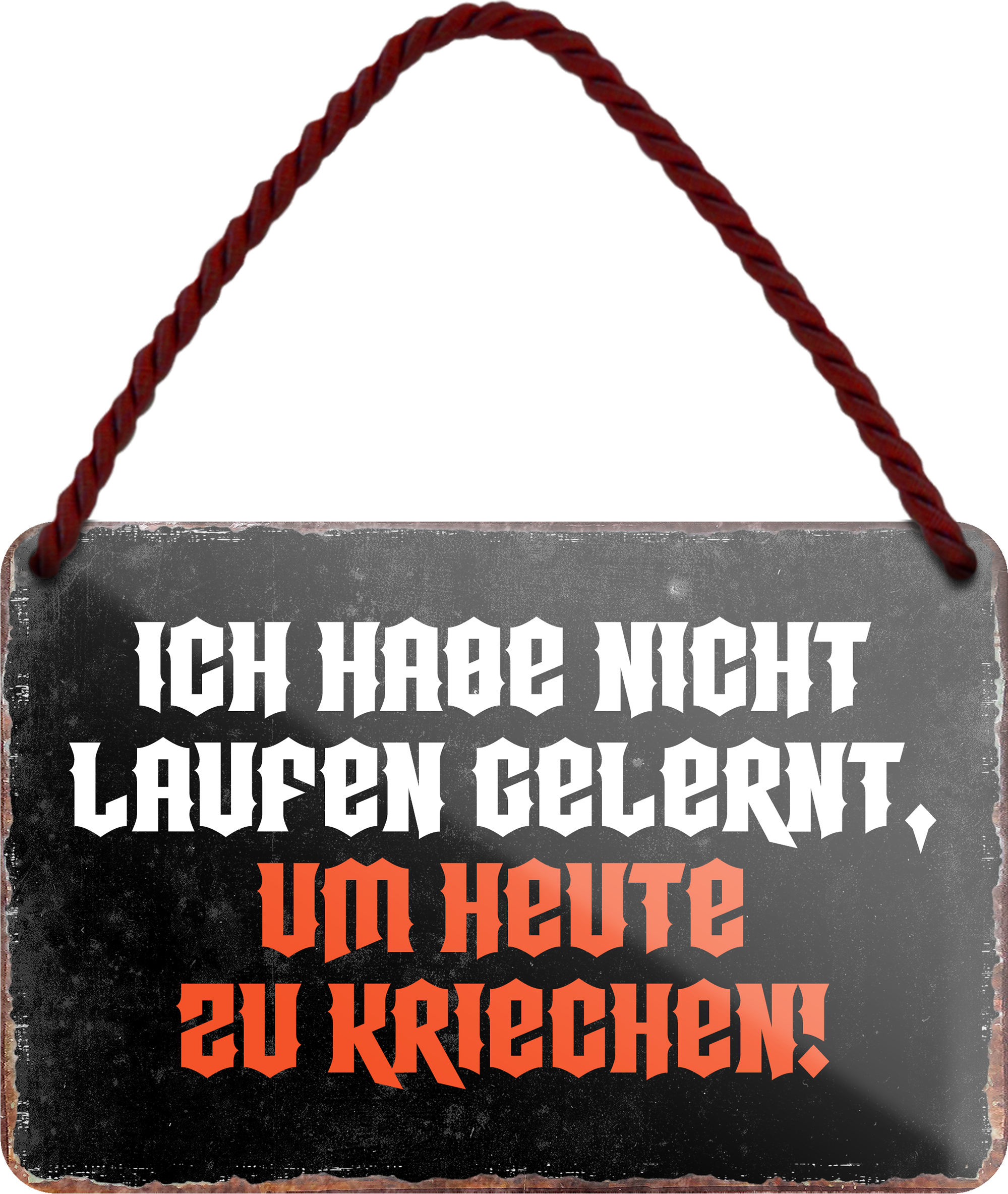4252024255867		 ''Ich habe nicht laufen gelernt, um zu kriechen''
Schilderstore24 Blechschilder sind perfekt als Geschenk zu Weihnachten, Geburtstage, Feiern, Partys, Grillabende, Namenstag, Feiertag, Mädelsabend, Hochzeit. Jederzeit stilvoll im Wohnzimmer, Partykeller, Garage, Praxi Philosophie, liebe Weisheiten Leben Sprichwörter Tipp wahrheit sprichwort tiefsinnig ratschlag