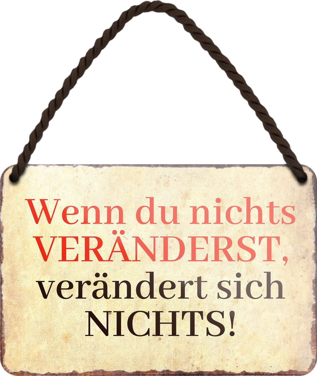 4252024255881		 ''Wenn du nichts veränderst, verändert sich nichts''
Schilderstore24 Blechschilder sind perfekt als Geschenk zu Weihnachten, Geburtstage, Feiern, Partys, Grillabende, Namenstag, Feiertag, Mädelsabend, Hochzeit. Jederzeit stilvoll im Wohnzimmer, Partykeller, Garage, Praxi Philosophie, liebe Weisheiten Leben Sprichwörter Tipp wahrheit sprichwort tiefsinnig ratschlag