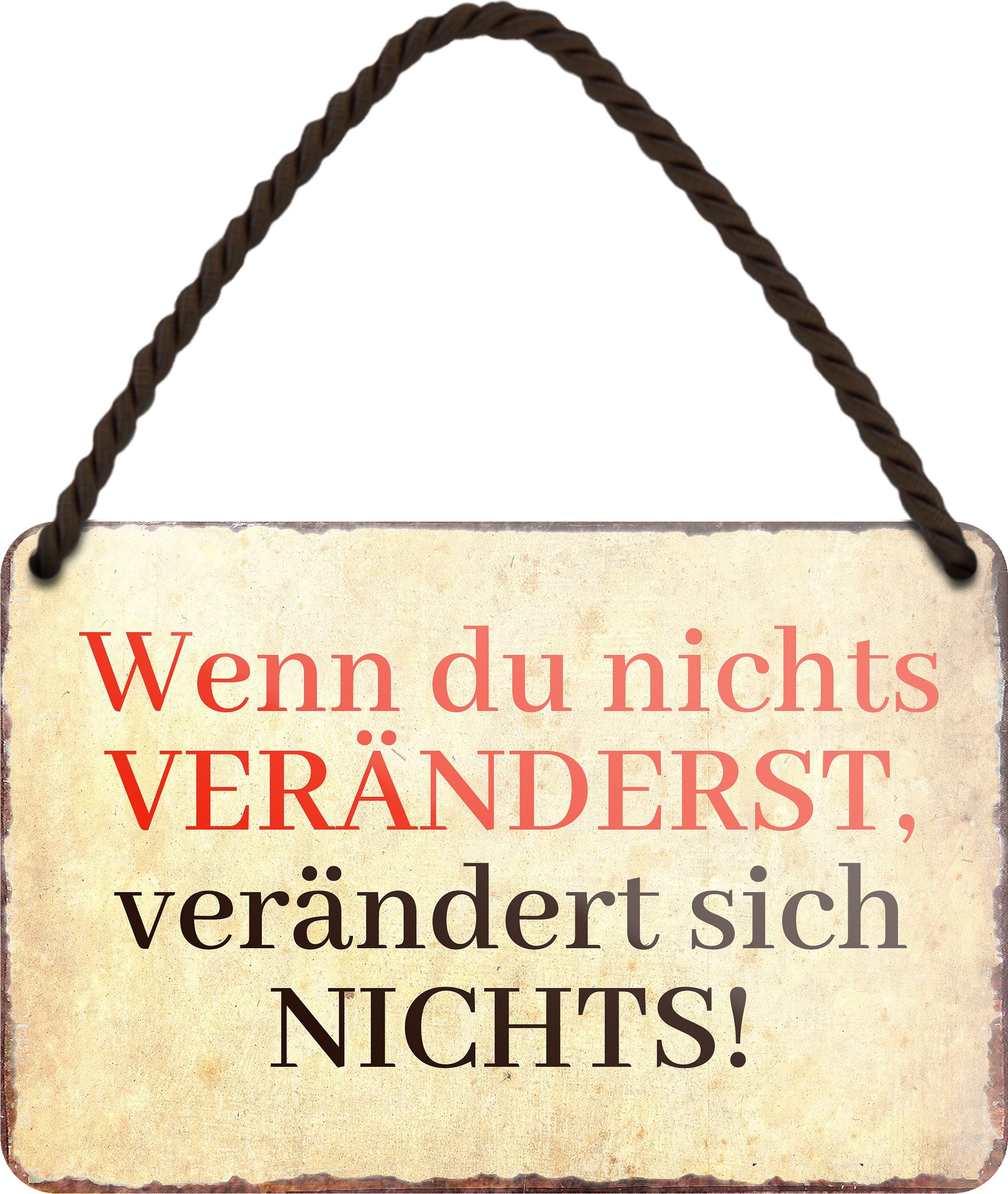 4252024255881		 ''Wenn du nichts veränderst, verändert sich nichts''
Schilderstore24 Blechschilder sind perfekt als Geschenk zu Weihnachten, Geburtstage, Feiern, Partys, Grillabende, Namenstag, Feiertag, Mädelsabend, Hochzeit. Jederzeit stilvoll im Wohnzimmer, Partykeller, Garage, Praxi Philosophie, liebe Weisheiten Leben Sprichwörter Tipp wahrheit sprichwort tiefsinnig ratschlag