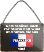 4252024256031		 ''Gott schütze vor Autos aus Frankreich''
Schilderstore24 Blechschilder sind perfekt als Geschenk zu Weihnachten, Geburtstage, Feiern, Partys, Grillabende, Namenstag, Feiertag, Mädelsabend, Hochzeit. Jederzeit stilvoll im Wohnzimmer, Partykeller, Garage, Praxis, Büro, route, highway Mechaniker Auto Motorrad Werkstatt auto lkw brummi tüfteln schrauber