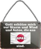 4252024256055		 ''Gott schütze vor Autos aus Japan''
Schilderstore24 Blechschilder sind perfekt als Geschenk zu Weihnachten, Geburtstage, Feiern, Partys, Grillabende, Namenstag, Feiertag, Mädelsabend, Hochzeit. Jederzeit stilvoll im Wohnzimmer, Partykeller, Garage, Praxis, Büro, route, highway Mechaniker Auto Motorrad Werkstatt auto lkw brummi tüfteln schrauber