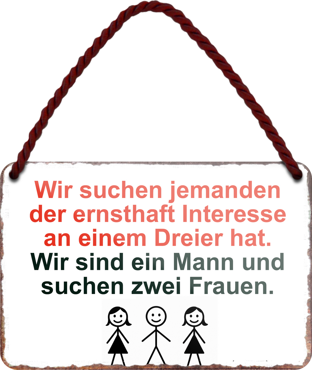 4252024255973		 ''Wir suchen jemanden für Dreier. Mann sucht zwei Frauen''
Schilderstore24 Blechschilder sind perfekt als Geschenk zu Weihnachten, Geburtstage, Feiern, Partys, Grillabende, Namenstag, Feiertag, Mädelsabend, Hochzeit. Jederzeit stilvoll im Wohnzimmer, Partykeller, Garage, Praxis, Büro, gemeinsam, kuscheln Sex küssen gefühle Zweideutig lächeln liebe sinnlich schnulzig romantisch pinup