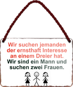 4252024255973		 ''Wir suchen jemanden für Dreier. Mann sucht zwei Frauen''
Schilderstore24 Blechschilder sind perfekt als Geschenk zu Weihnachten, Geburtstage, Feiern, Partys, Grillabende, Namenstag, Feiertag, Mädelsabend, Hochzeit. Jederzeit stilvoll im Wohnzimmer, Partykeller, Garage, Praxis, Büro, gemeinsam, kuscheln Sex küssen gefühle Zweideutig lächeln liebe sinnlich schnulzig romantisch pinup