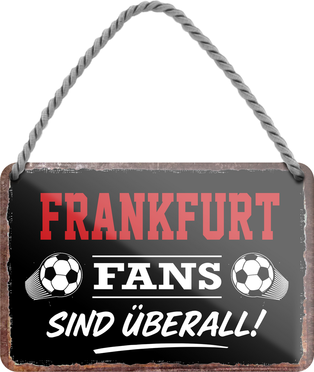 4252024255485		 ''Frankfurt Fans sind überall!''
Schilderstore24 Blechschilder sind perfekt als Geschenk zu Weihnachten, Geburtstage, Feiern, Partys, Grillabende, Namenstag, Feiertag, Mädelsabend, Hochzeit. Jederzeit stilvoll im Wohnzimmer, Partykeller, Garage, Praxis, Büro, Café, Hauseingang Fußball Mannschaft Verein Bolzen Ball sport liga kicken stadion freizeit