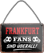 4252024255485		 ''Frankfurt Fans sind überall!''
Schilderstore24 Blechschilder sind perfekt als Geschenk zu Weihnachten, Geburtstage, Feiern, Partys, Grillabende, Namenstag, Feiertag, Mädelsabend, Hochzeit. Jederzeit stilvoll im Wohnzimmer, Partykeller, Garage, Praxis, Büro, Café, Hauseingang Fußball Mannschaft Verein Bolzen Ball sport liga kicken stadion freizeit