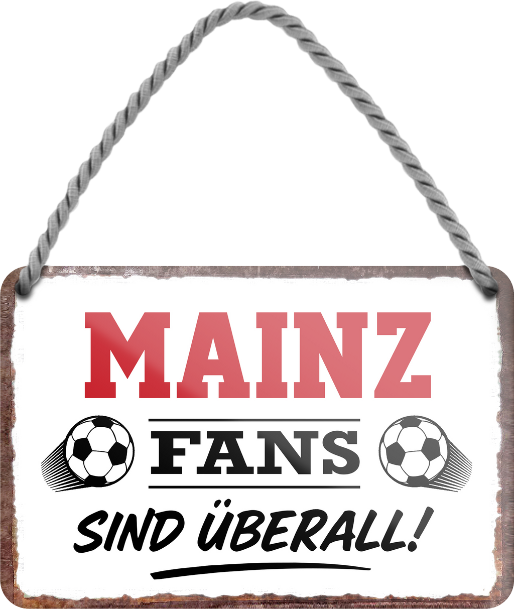 4252024255645		 ''Mainz Fans sind überall!''
Schilderstore24 Blechschilder sind perfekt als Geschenk zu Weihnachten, Geburtstage, Feiern, Partys, Grillabende, Namenstag, Feiertag, Mädelsabend, Hochzeit. Jederzeit stilvoll im Wohnzimmer, Partykeller, Garage, Praxis, Büro, Café, Hauseingang Fußball Mannschaft Verein Bolzen Ball sport liga kicken stadion freizeit