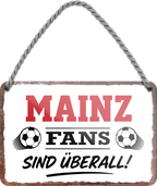 4252024255645		 ''Mainz Fans sind überall!''
Schilderstore24 Blechschilder sind perfekt als Geschenk zu Weihnachten, Geburtstage, Feiern, Partys, Grillabende, Namenstag, Feiertag, Mädelsabend, Hochzeit. Jederzeit stilvoll im Wohnzimmer, Partykeller, Garage, Praxis, Büro, Café, Hauseingang Fußball Mannschaft Verein Bolzen Ball sport liga kicken stadion freizeit