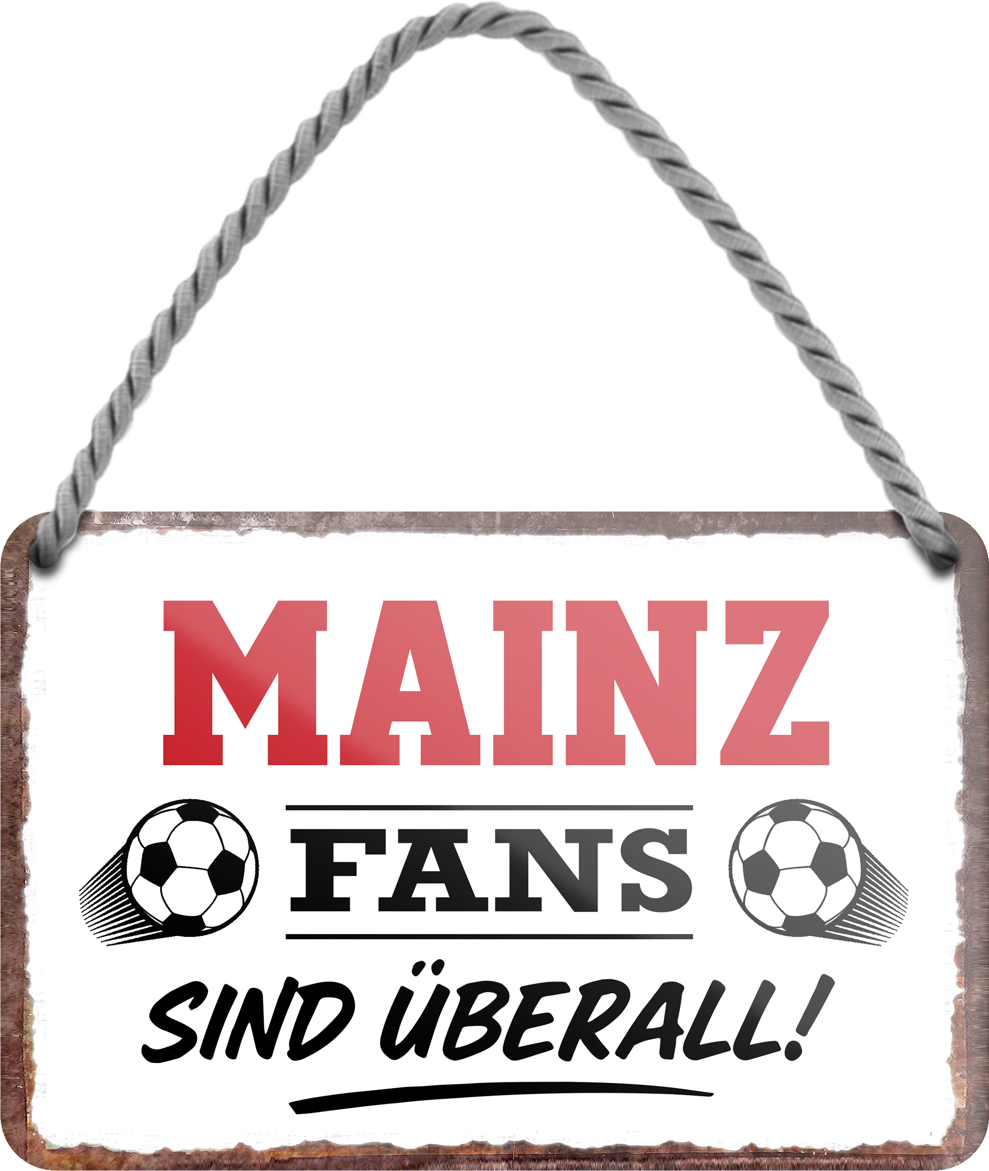 4252024255645		 ''Mainz Fans sind überall!''
Schilderstore24 Blechschilder sind perfekt als Geschenk zu Weihnachten, Geburtstage, Feiern, Partys, Grillabende, Namenstag, Feiertag, Mädelsabend, Hochzeit. Jederzeit stilvoll im Wohnzimmer, Partykeller, Garage, Praxis, Büro, Café, Hauseingang Fußball Mannschaft Verein Bolzen Ball sport liga kicken stadion freizeit
