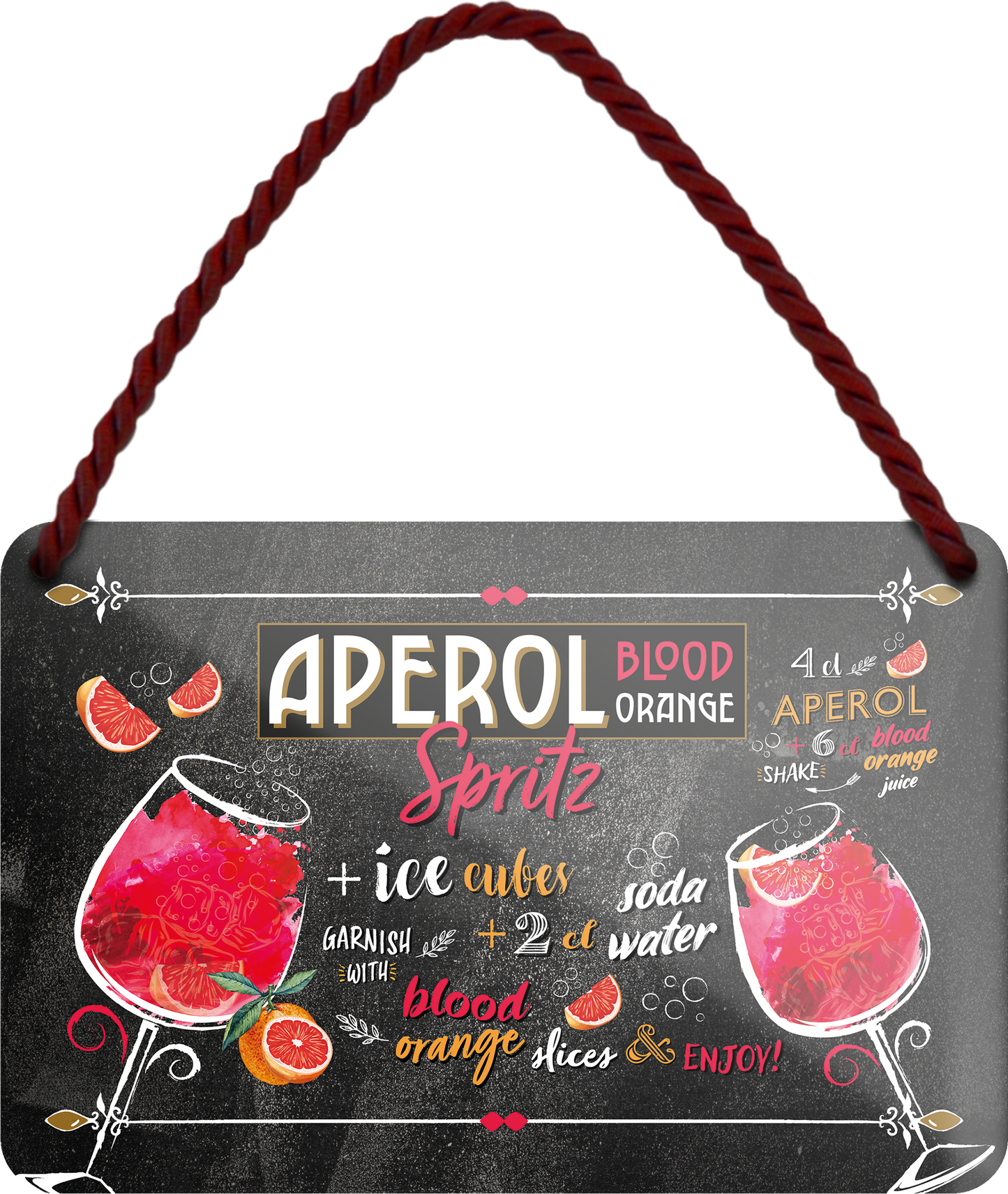 4252024254990		 ''Aperol Spritz Blood Orange''
Schilderstore24 Blechschilder sind perfekt als Geschenk zu Weihnachten, Geburtstage, Feiern, Partys, Grillabende, Namenstag, Feiertag, Mädelsabend, Hochzeit. Jederzeit stilvoll im Wohnzimmer, Partykeller, Garage, Praxis, Büro, Café, Hauseingang Alkohol Cocktail Likör Sekt Getränk Alkohol promille schnaps saufen longdrink