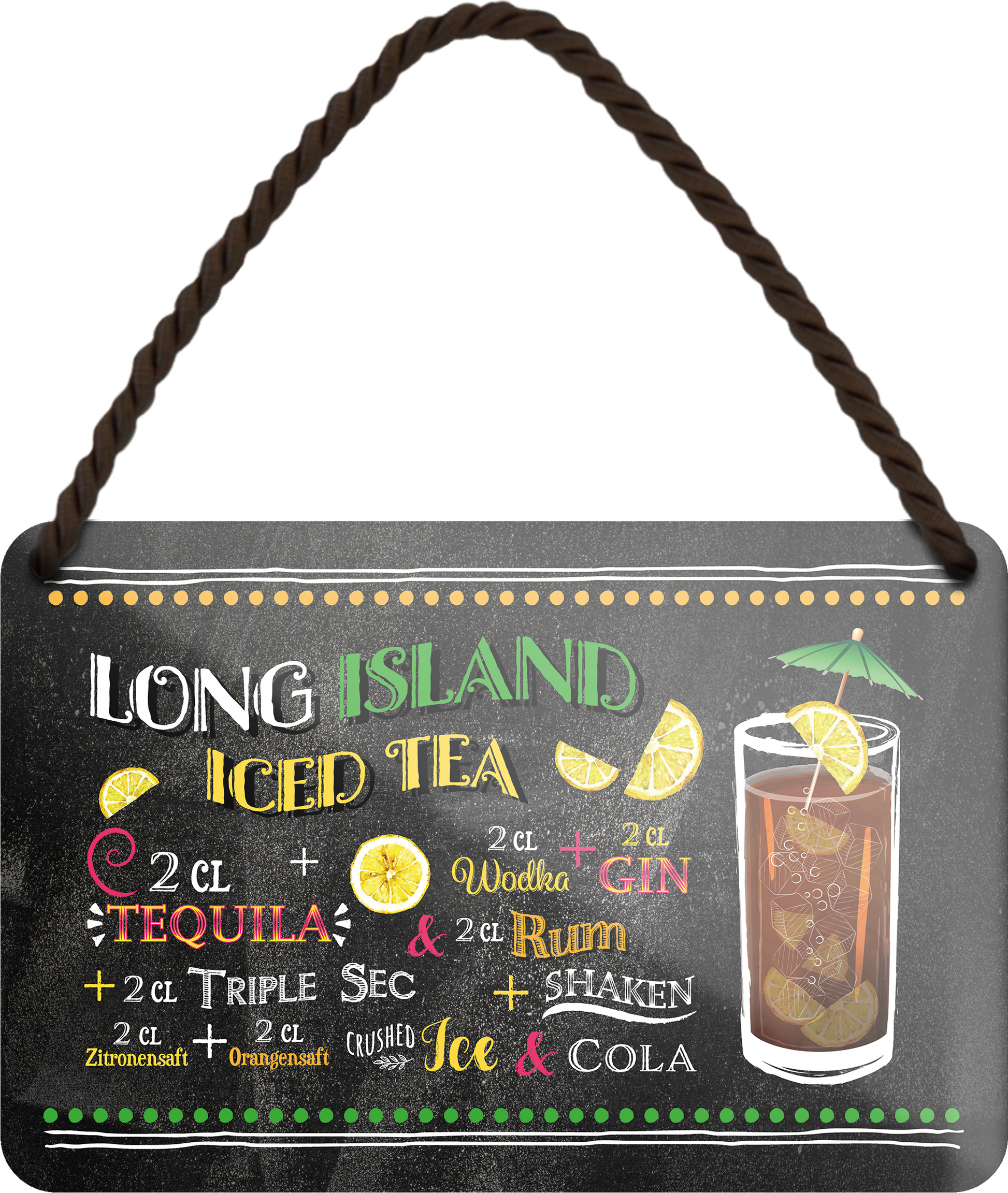 4252024255102		 ''Long Island Iced Tea''
Schilderstore24 Blechschilder sind perfekt als Geschenk zu Weihnachten, Geburtstage, Feiern, Partys, Grillabende, Namenstag, Feiertag, Mädelsabend, Hochzeit. Jederzeit stilvoll im Wohnzimmer, Partykeller, Garage, Praxis, Büro, Café, Hauseingang Alkohol Cocktail Likör Sekt Getränk Alkohol promille schnaps saufen longdrink