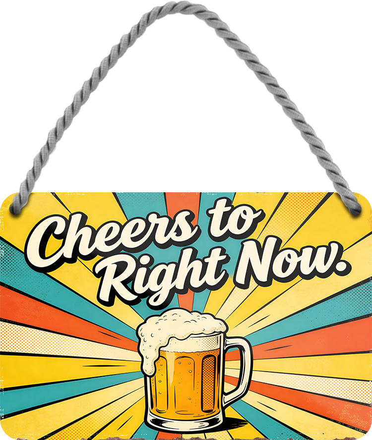 4252024257779		 ''Cheers to Right Now''
Geschenk Weihnachten, Geburtstage, Feiern, Partys, Grillabende, Namenstag, Feiertag, Mädelsabend, Hochzeit Wohnzimmer, Partykeller, Garage, Praxis, Büro, Café, Hauseingang Alkohol Kasten Bier Saufen Getränk Bier Alkohol schaumkrone promille hopfen