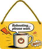 4252024259070		 ''Reebooting... please wait''
Schilderstore24 Blechschilder sind perfekt als Geschenk zu Weihnachten, Geburtstage, Feiern, Partys, Grillabende, Namenstag, Feiertag, Mädelsabend, Hochzeit. Jederzeit stilvoll im Wohnzimmer, Partykeller, Garage, Praxis, Büro, Café, Hauseingang Lebensmittel Kaffee Kuchen Sucht café coffee kaffeemaschine getränk essen