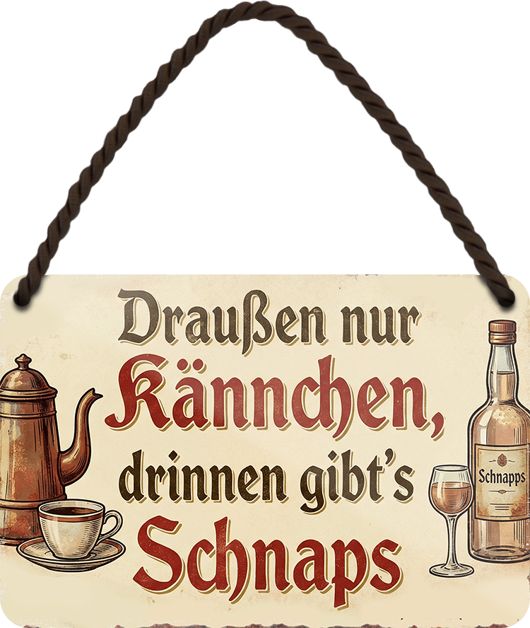 4252024257700		 ''Daußen nur Kännchen, drinnen gibt's Schnaps''
Schilderstore24 Blechschilder sind perfekt als Geschenk zu Weihnachten, Geburtstage, Feiern, Partys, Grillabende, Namenstag, Feiertag, Mädelsabend, Hochzeit. Jederzeit stilvoll im Wohnzimmer, Partykeller, Garage, Praxis, Büro, Café, Hauseingang Alkohol Cocktail Bier Sekt Getränk Bier Alkohol schnaps promille tequila   