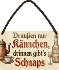 4252024257700		 ''Daußen nur Kännchen, drinnen gibt's Schnaps''
Schilderstore24 Blechschilder sind perfekt als Geschenk zu Weihnachten, Geburtstage, Feiern, Partys, Grillabende, Namenstag, Feiertag, Mädelsabend, Hochzeit. Jederzeit stilvoll im Wohnzimmer, Partykeller, Garage, Praxis, Büro, Café, Hauseingang Alkohol Cocktail Bier Sekt Getränk Bier Alkohol schnaps promille tequila   