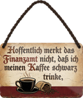 4252024259063		 ''Hoffentlich merkt das Finanzamt nicht Kaffee schwarz (Tasse&Sack)''
Schilderstore24 Blechschilder sind perfekt als Geschenk zu Weihnachten, Geburtstage, Feiern, Partys, Grillabende, Namenstag, Feiertag, Mädelsabend, Hochzeit. Jederzeit stilvoll im Wohnzimmer, Partykeller, Garage, Praxis, Büro, Café, Hauseingang Lebensmittel Kaffee Kuchen Sucht café coffee kaffeemaschine getränk essen