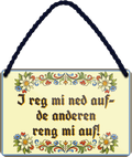 4252024257878		 ''I reg mi ned auf- de anderen reng mi auf!''
Mädelsabend, Hochzeit Wohnzimmer, Partykeller, Garage, Praxis, Büro, Café, Hauseingang Sachse Bayern Schwäbisch Alm bayrisch sprache kultur tradition