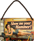 4252024259629		 ''Show me your Hammer''
Schilderstore24 Blechschilder sind perfekt als Geschenk zu Weihnachten, Geburtstage, Feiern, Partys, Grillabende, Namenstag, Feiertag, Mädelsabend, Hochzeit. Jederzeit stilvoll im Wohnzimmer, Partykeller, Garage, biker, zitat, route, highway Mechaniker Auto Motorrad Werkstatt auto lkw brummi tüfteln schrauber