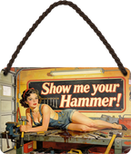 4252024259629		 ''Show me your Hammer''
Schilderstore24 Blechschilder sind perfekt als Geschenk zu Weihnachten, Geburtstage, Feiern, Partys, Grillabende, Namenstag, Feiertag, Mädelsabend, Hochzeit. Jederzeit stilvoll im Wohnzimmer, Partykeller, Garage, biker, zitat, route, highway Mechaniker Auto Motorrad Werkstatt auto lkw brummi tüfteln schrauber