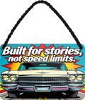 4252024259544		 ''Built for stories, not speed limits''
Schilderstore24 Blechschilder sind perfekt als Geschenk zu Weihnachten, Geburtstage, Feiern, Partys, Grillabende, Namenstag, Feiertag, Mädelsabend, Hochzeit. Jederzeit stilvoll im Wohnzimmer, Partykeller, Garage, biker, zitat, route, highway Mechaniker Auto Motorrad Werkstatt auto lkw brummi tüfteln schrauber