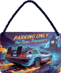 4252024259612		 ''Parking only for Time Travelers''
Schilderstore24 Blechschilder sind perfekt als Geschenk zu Weihnachten, Geburtstage, Feiern, Partys, Grillabende, Namenstag, Feiertag, Mädelsabend, Hochzeit. Jederzeit stilvoll im Wohnzimmer, Partykeller, Garage, biker, zitat, route, highway Mechaniker Auto Motorrad Werkstatt auto lkw brummi tüfteln schrauber
