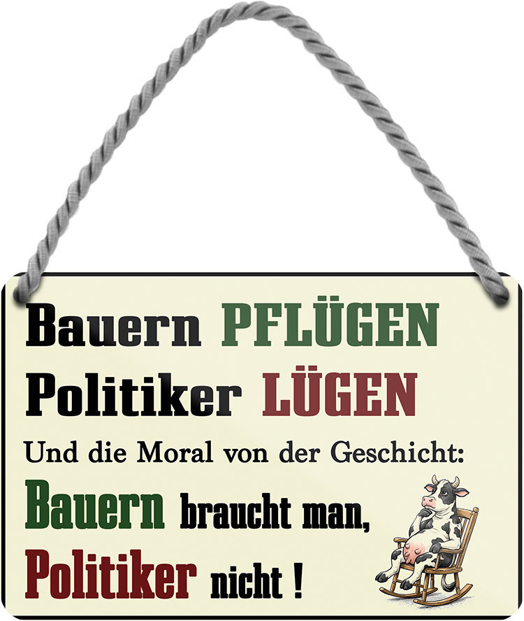 4252024259483		 ''Bauern Pflügen, Politiker Lügen''
Schilderstore24 Blechschilder sind perfekt als Geschenk zu Weihnachten, Geburtstage, Feiern, Partys, Grillabende, Namenstag, Feiertag, Mädelsabend, Hochzeit. Jederzeit stilvoll im Wohnzimmer, Partykeller, Garage, Praxis, Büro, Café, Hauseingang Traktor Maschine Landmaschine Feld bauer landwirt landwirtschaft schlepper