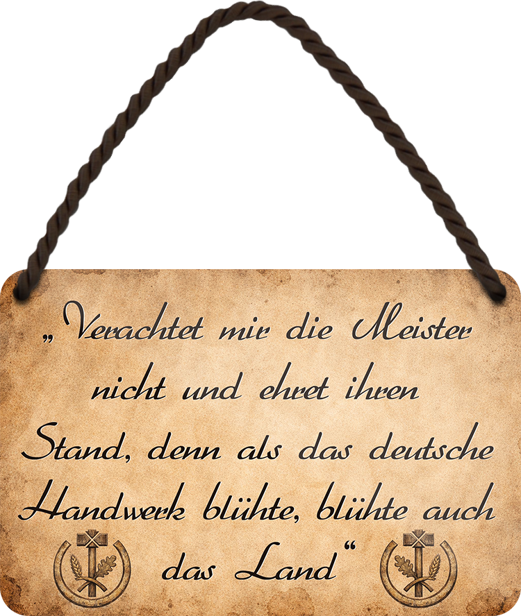 4252024258943		 ''Verachtet mir die Meister nicht''
Schilderstore24 Blechschilder sind perfekt als Geschenk zu Weihnachten, Geburtstage, Feiern, Partys, Grillabende, Namenstag, Feiertag, Mädelsabend, Hochzeit. Jederzeit stilvoll im Wohnzimmer, Partykeller, Garage, Praxis, Büro,Architekt Hauseingang Handwerk Baustelle Arbeit Bau werkeln baustelle handwerker bauarbeiter