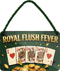 4252024259094		 ''Royal Flush Fever''
Schilderstore24 Blechschilder sind perfekt als Geschenk zu Weihnachten, Geburtstage, Feiern, Partys, Grillabende, Namenstag, Feiertag, Mädelsabend, Hochzeit. Jederzeit stilvoll im Wohnzimmer, Partykeller, Garage, Praxis, Büro, Café, Hauseingang Kartenspiele Spiele Freizeit Brettspiel spiele games karten würfel wette poker schach