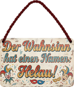4252024259315		 ''Der Wahnsinn hat einen Namen Helau''
Schilderstore24 Blechschilder sind perfekt als Geschenk zu Weihnachten, Geburtstage, Feiern, Partys, Grillabende, Namenstag, Feiertag, Mädelsabend, Hochzeit. Jederzeit stilvoll im Wohnzimmer, Partykeller, Garage, Praxis, Büro, Café, Hauseingang Ruhrpott Ruhrgebiet Platt Sprache hömma helau kultur tradition karneval