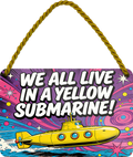 4252024257670		 ''We all live in yellow submarine''
 Schilderstore24 Blechschilder sind perfekt als Geschenk zu Weihnachten, Geburtstage, Feiern, Partys, Grillabende, Namenstag, Feiertag, Mädelsabend, Hochzeit. Jederzeit stilvoll im Wohnzimmer, Partykeller, Garage, Praxis, Büro, Zitate, lebensgefahr Sarkasmus Ironie Funny Schwarzer Humor faul dumm fun rente lästern teufel